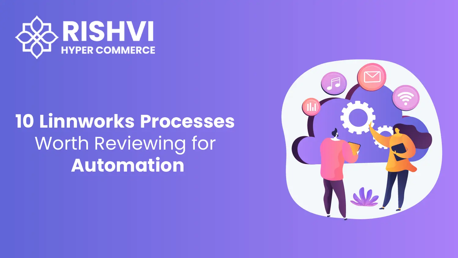 10 Linnworks Processes Worth Reviewing for Automation 02