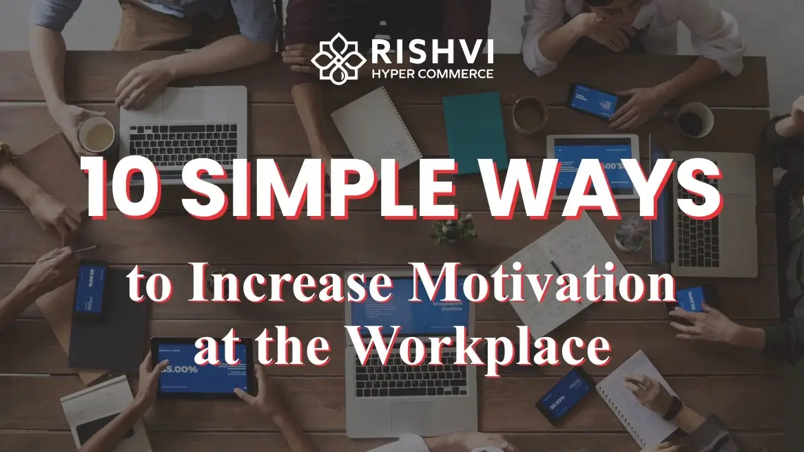 10 Simple Ways to Increase Motivation at the Workplace