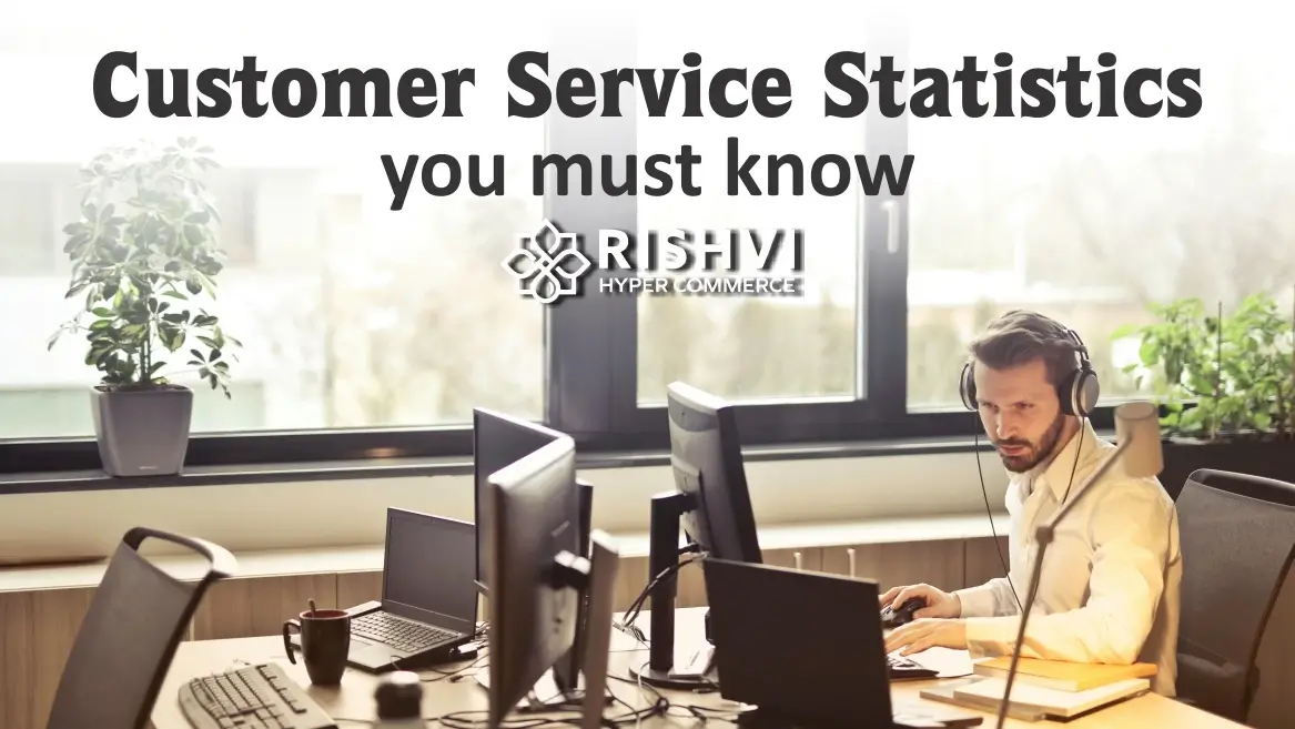 Customer Service Statistics You Must Know