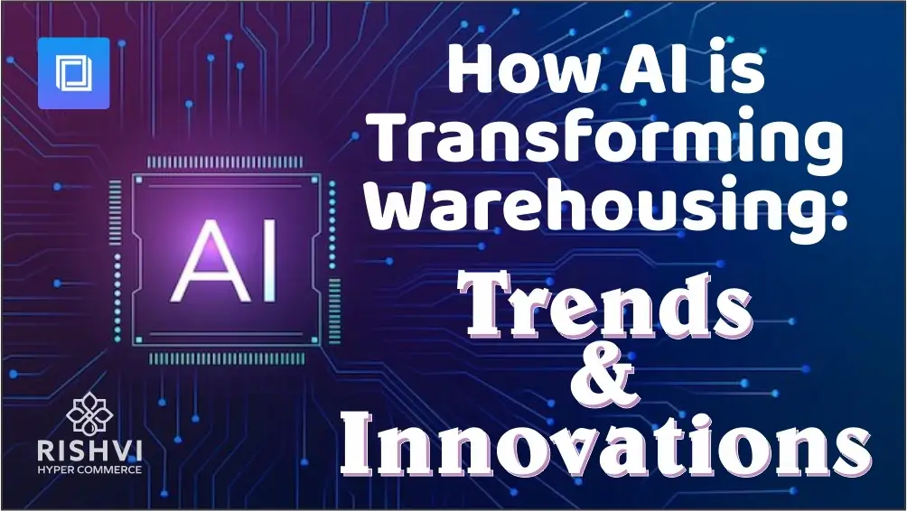 How AI is Transforming Warehousing: Trends & Innovations