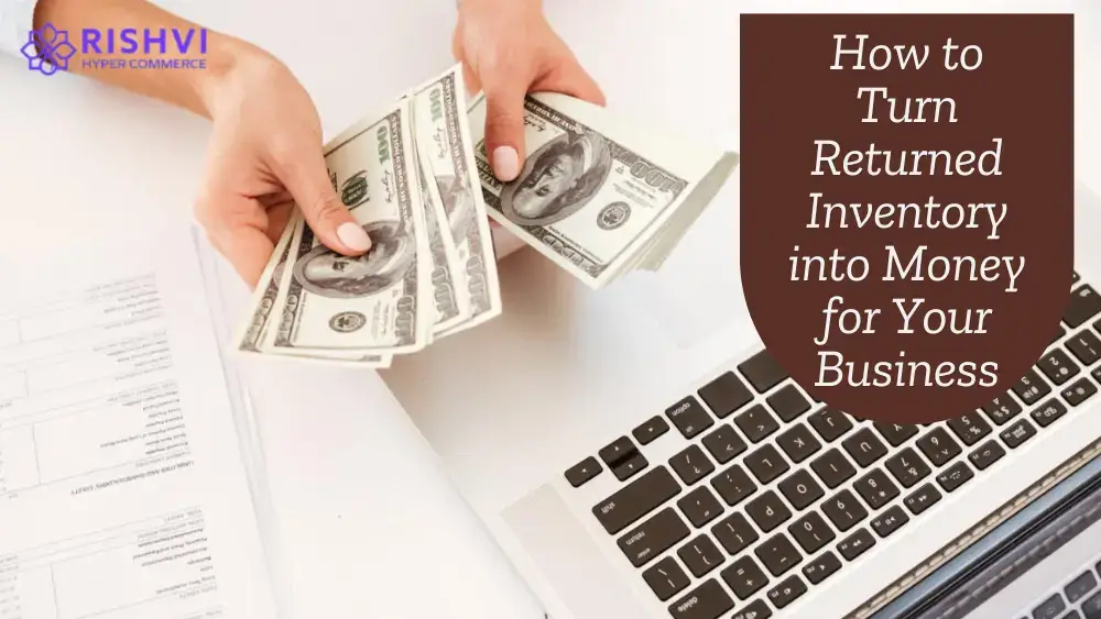 How to Turn Returned Inventory into Money for Your Business