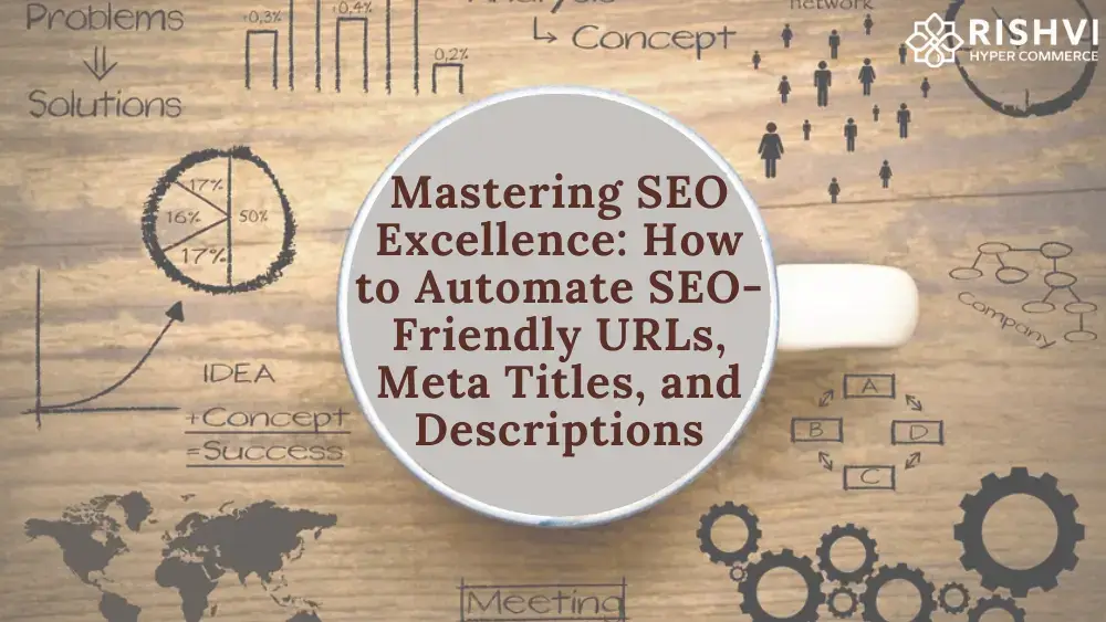 Mastering SEO Excellence How to Automate SEO Friendly URLs Meta Titles and Descriptions