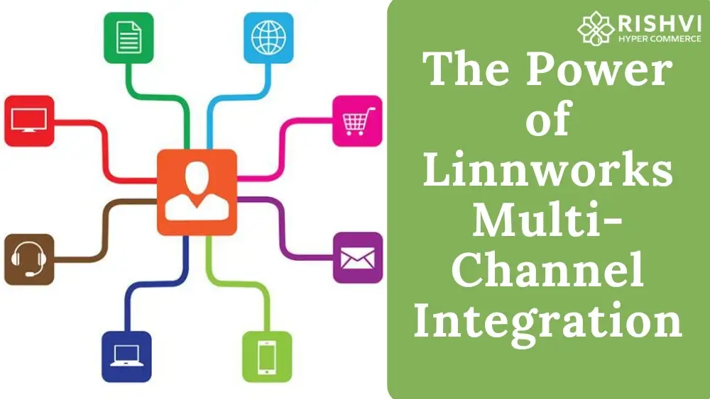 The Power of Linnworks Multi-Channel Integration