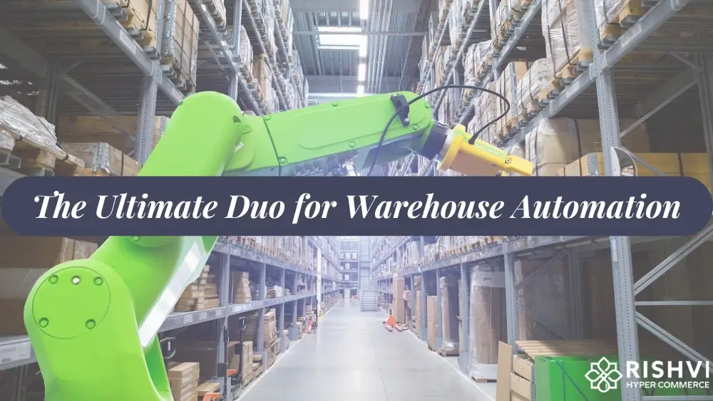 The Ultimate Duo for Warehouse Automation