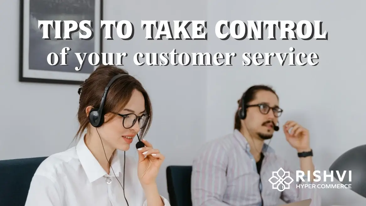 Tips to Take Control of Your Customer Service