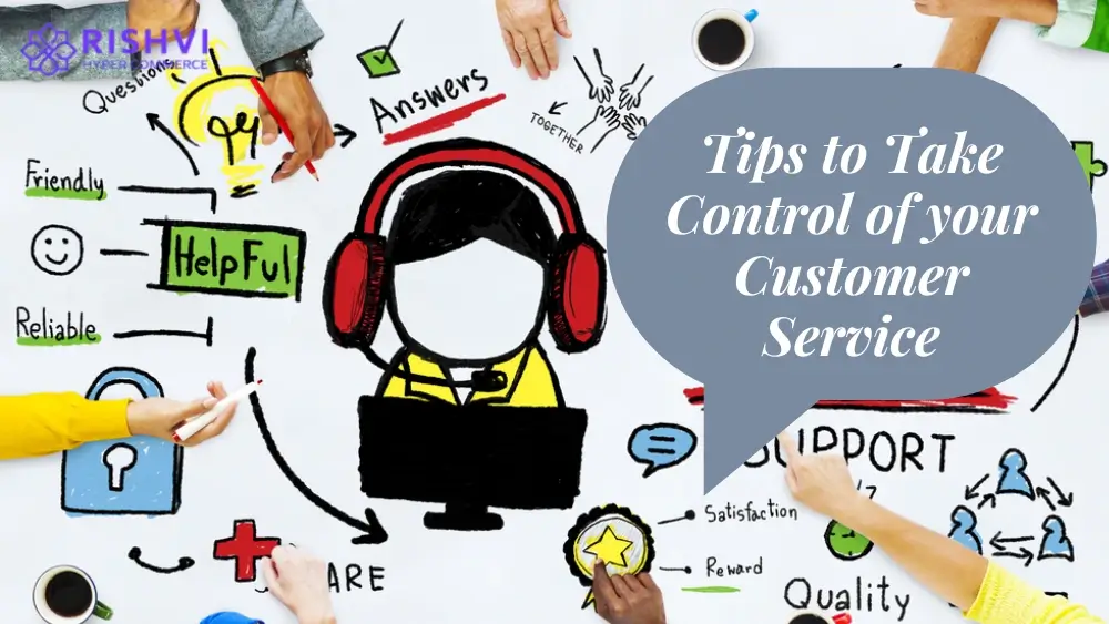 Tips to Take Control of your Customer Service