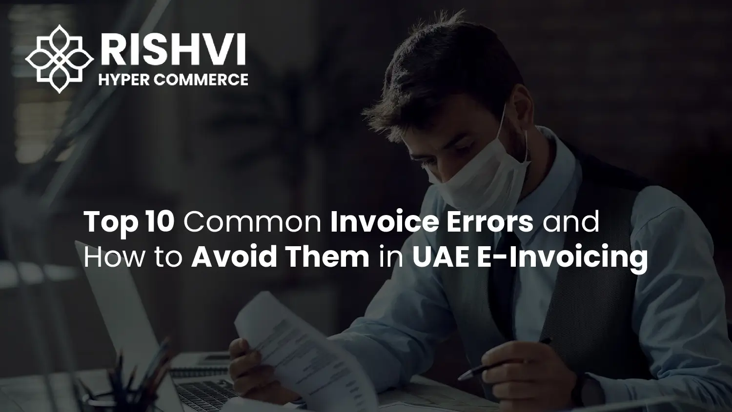 Top 10 Common Invoice Errors and How to Avoid Them in UAE E-Invoicing
