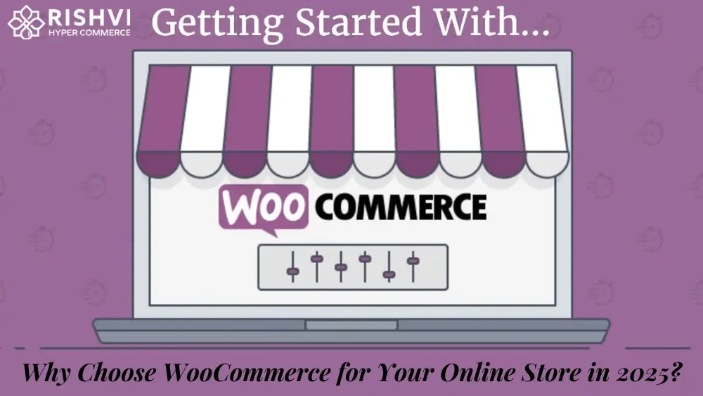 Why Choose WooCommerce for Your Online Store in 2025